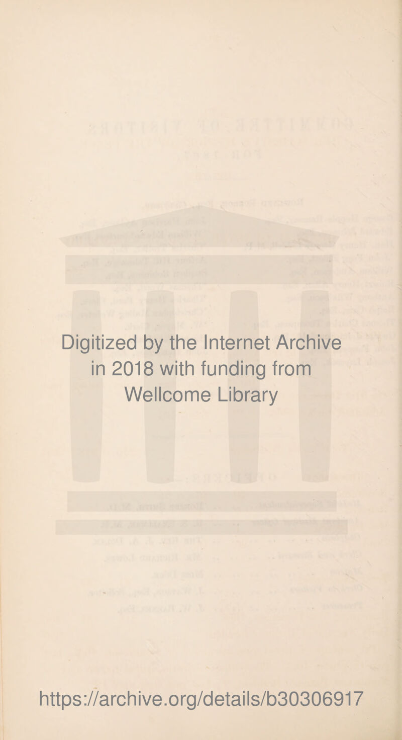 Digitized by the Internet Archive in 2018 with funding from Wellcome Library https://archive.org/details/b30306917