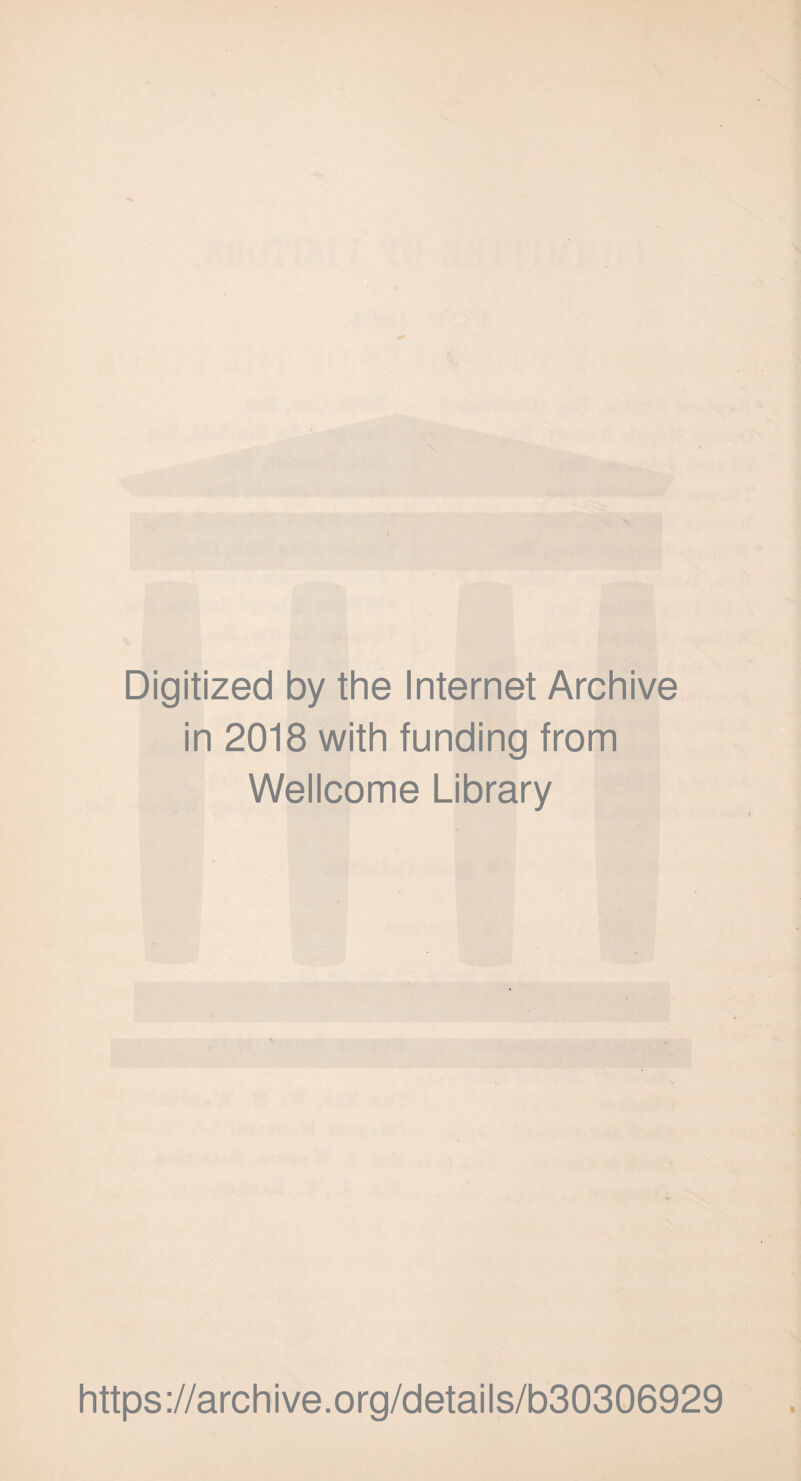 Digitized by the Internet Archive in 2018 with funding from Wellcome Library https://archive.org/details/b30306929