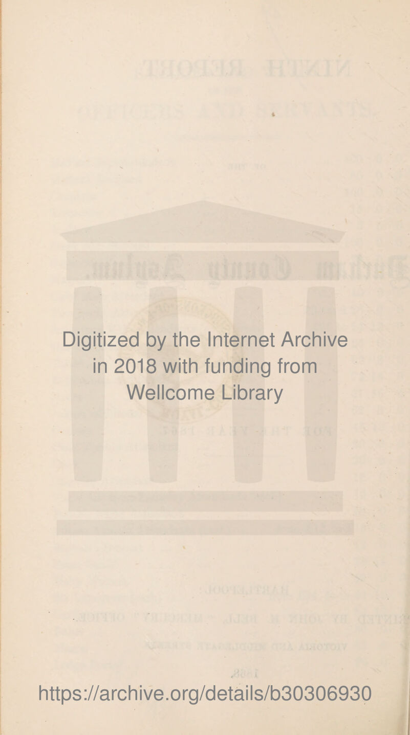 Digitized by the Internet Archive in 2018 with funding from Wellcome Library https://archive.org/details/b30306930