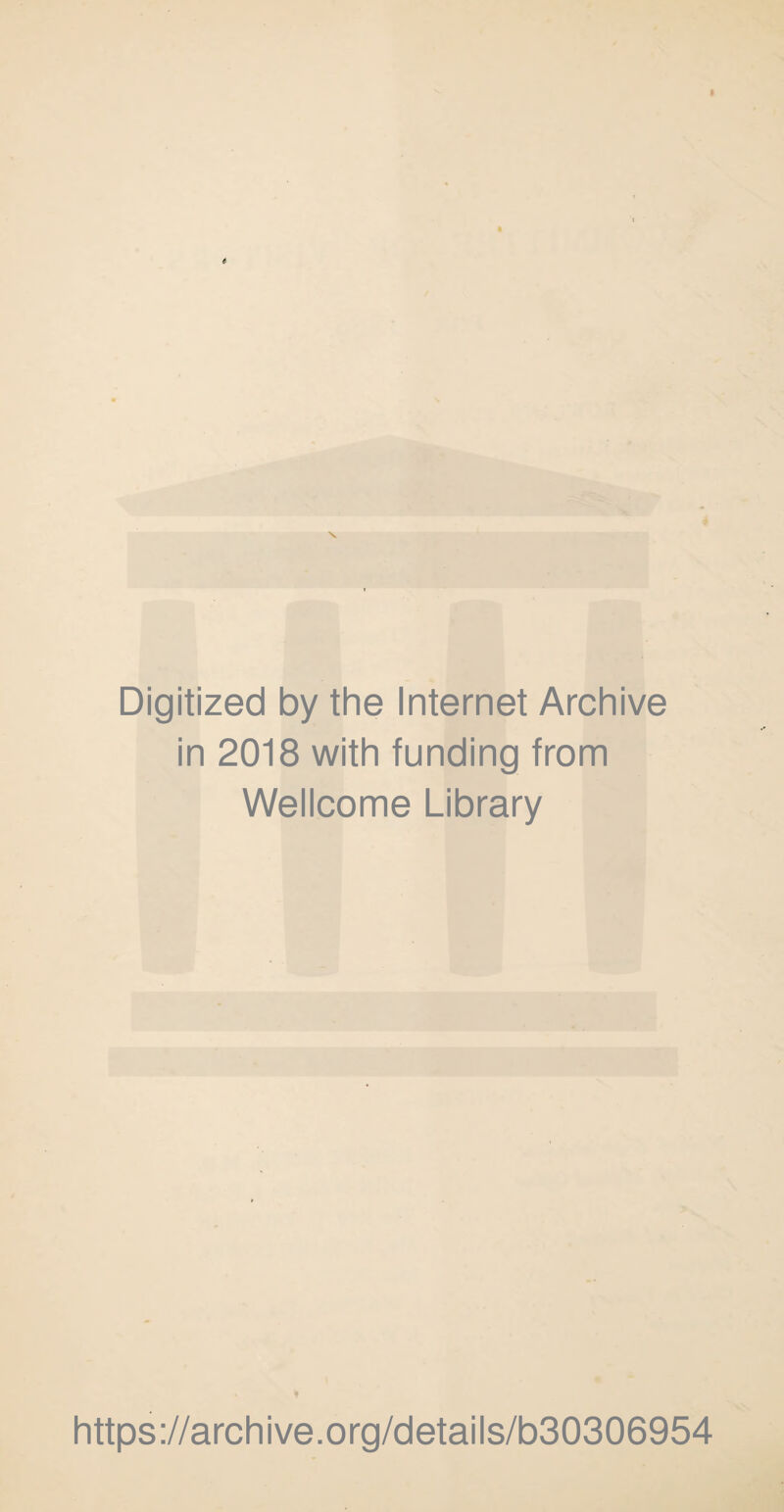 Digitized by the Internet Archive in 2018 with funding from Wellcome Library https://archive.org/details/b30306954