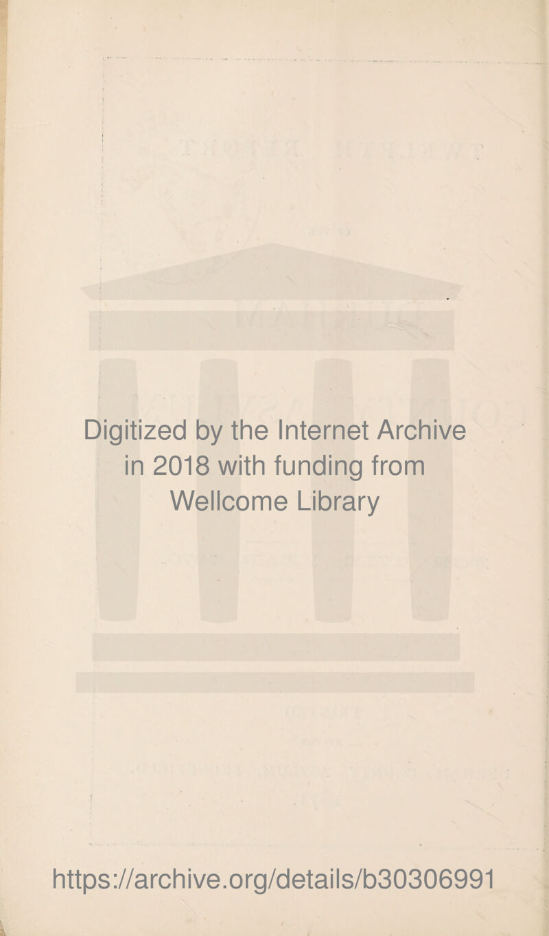 Digitized by the Internet Archive in 2018 with funding from Wellcome Library https://archive.org/details/b30306991