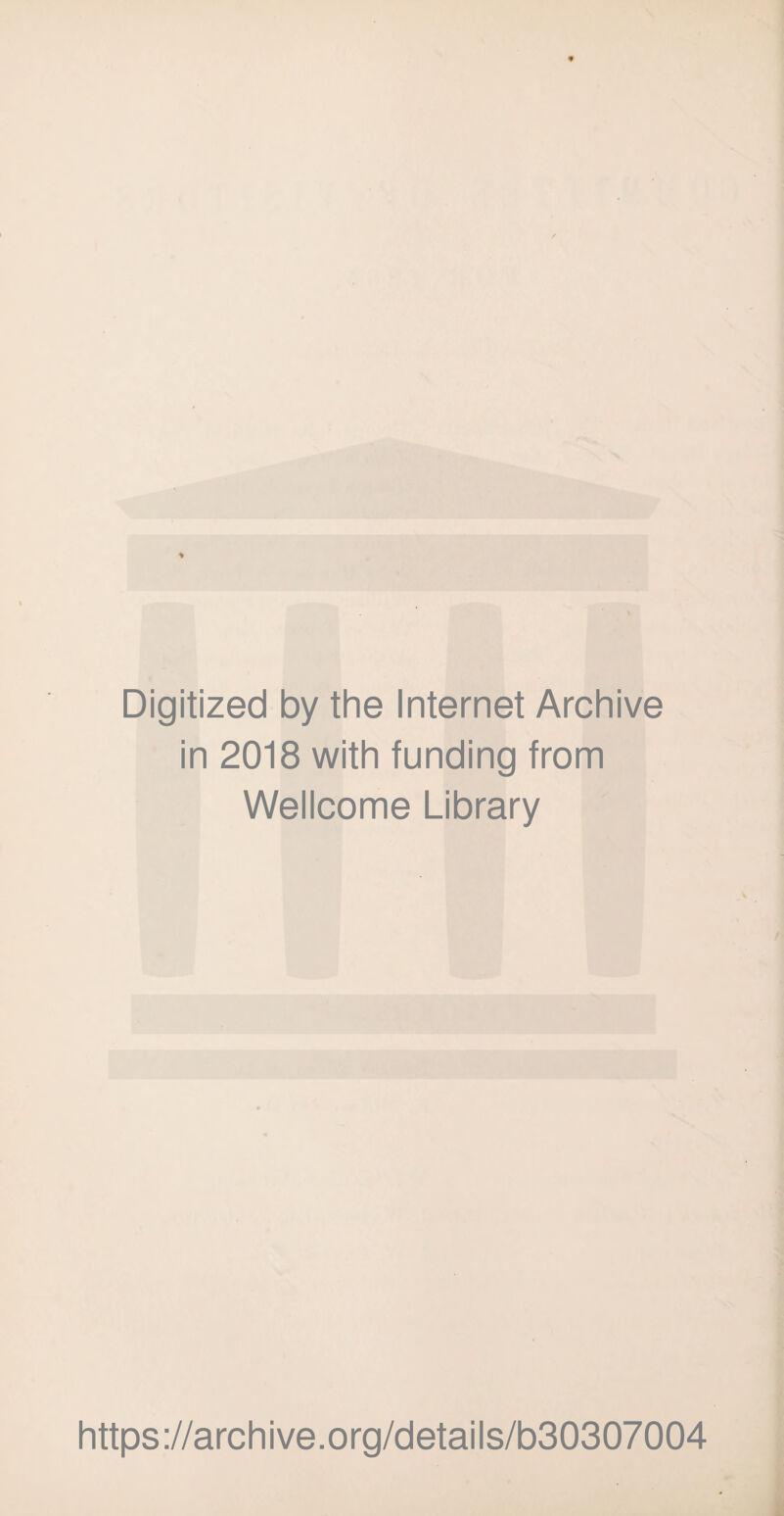 Digitized by the Internet Archive in 2018 with funding from Wellcome Library https://archive.org/details/b30307004