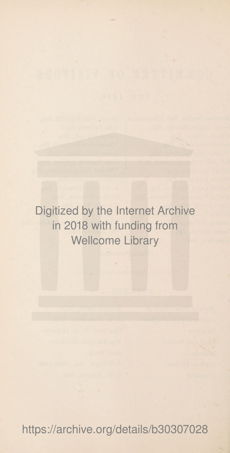 Digitized by the Internet Archive in 2018 with funding from Wellcome Library https://archive.org/details/b30307028