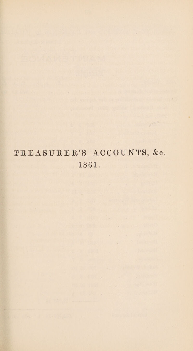 TREASURER'S ACCOUNTS, &c. 1861.