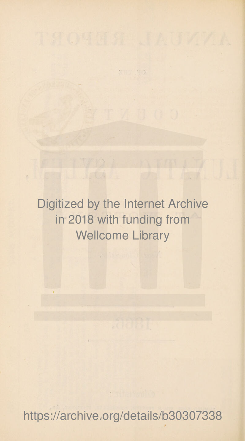Digitized by the Internet Archive in 2018 with funding from Wellcome Library https://archive.org/details/b30307338