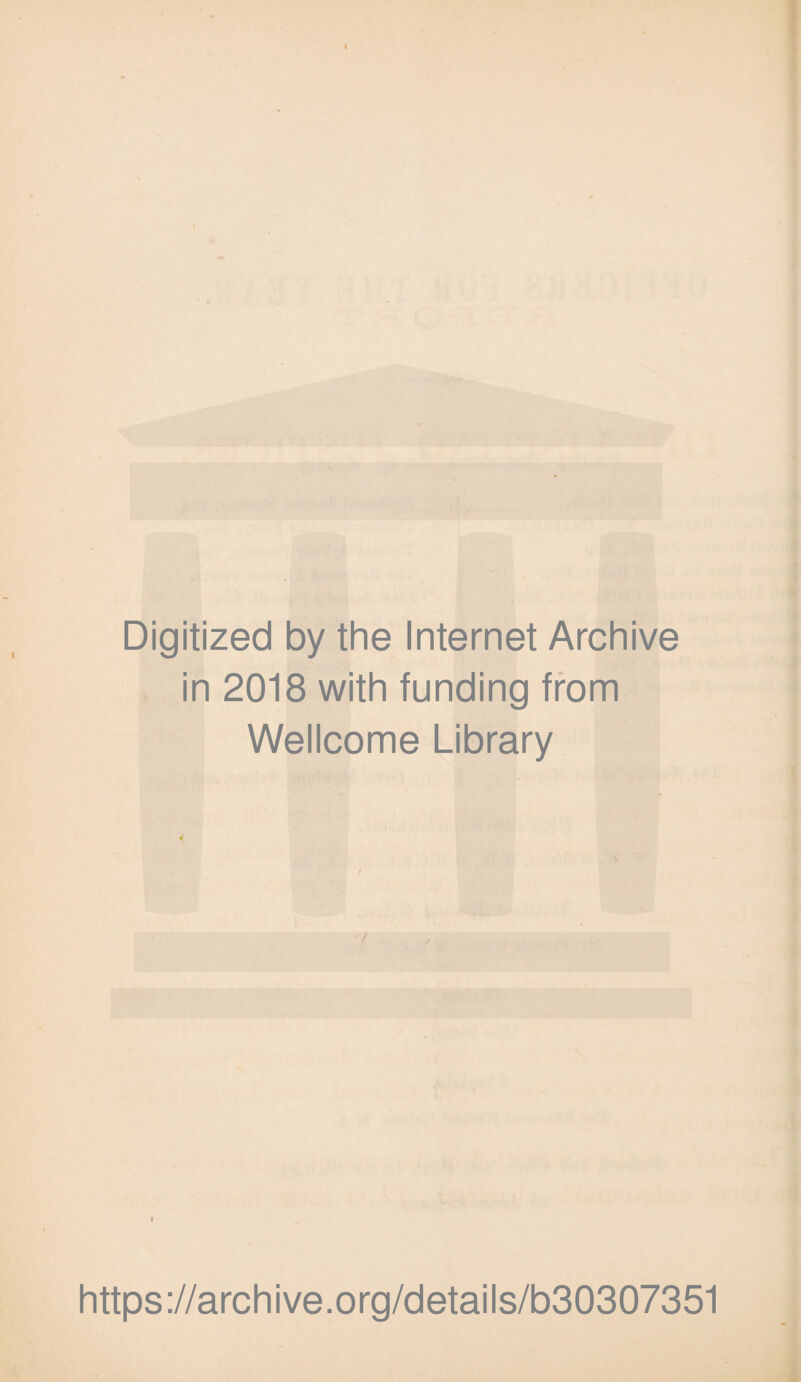 Digitized by the Internet Archive in 2018 with funding from Wellcome Library / https://archive.org/details/b30307351