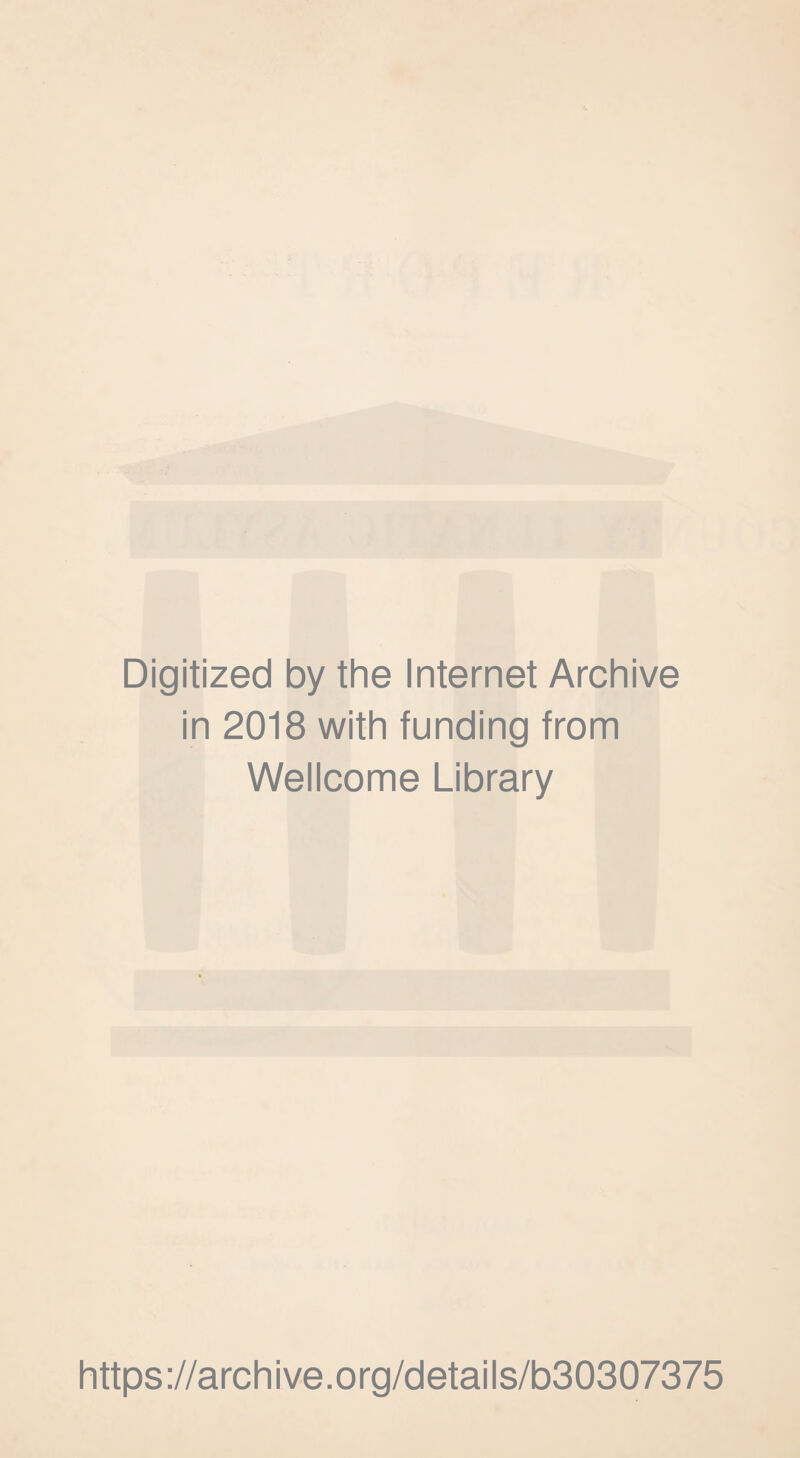 Digitized by the Internet Archive in 2018 with funding from Wellcome Library https://archive.org/details/b30307375