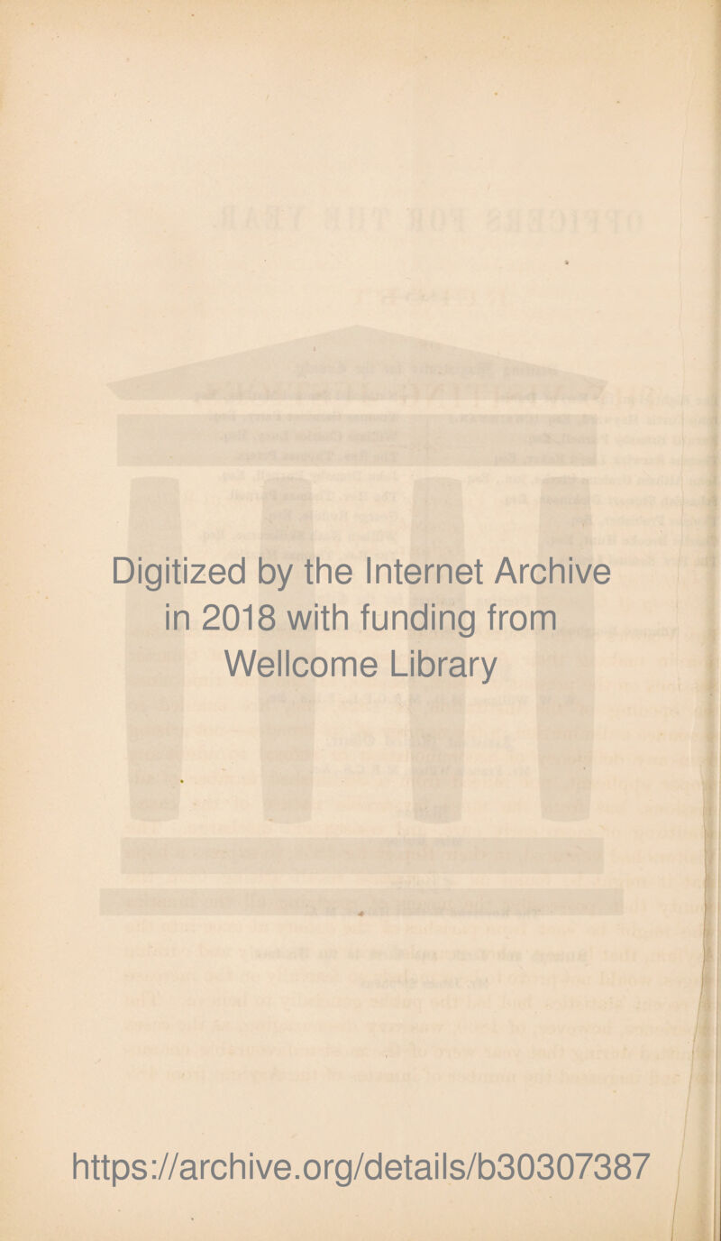 a Digitized by the Internet Archive in 2018 with funding from Wellcome Library 4 https://archive.org/details/b30307387