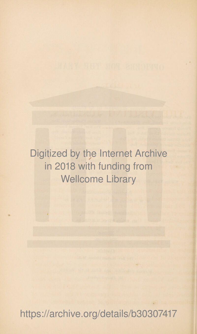Digitized by the Internet Archive in 2018 with funding from Wellcome Library https://archive.org/details/b30307417