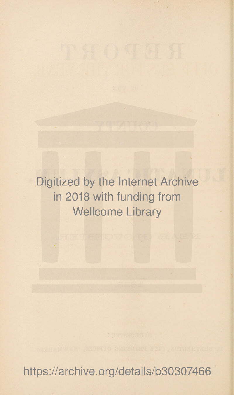 Digitized by the Internet Archive in 2018 with funding from Wellcome Library https://archive.org/details/b30307466