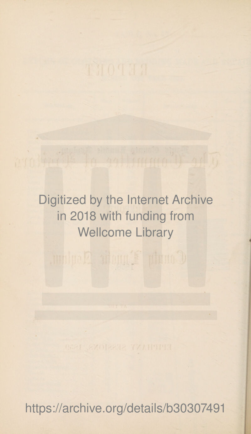 Digitized by the Internet Archive in 2018 with funding from Wellcome Library https://archive.org/details/b30307491