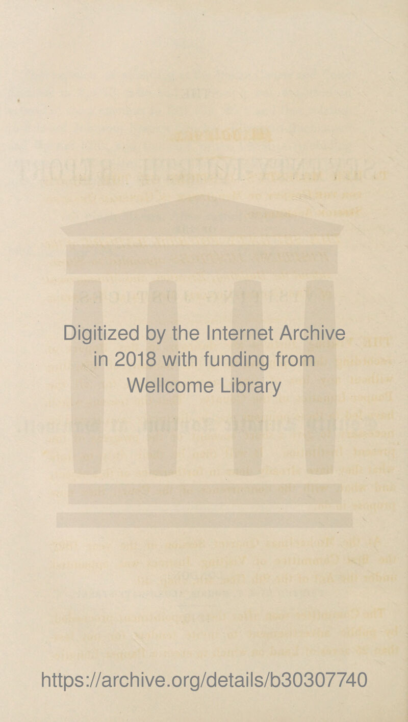 Digitized by the Internet Archive in 2018 with funding from Wellcome Library https://archive.org/details/b30307740