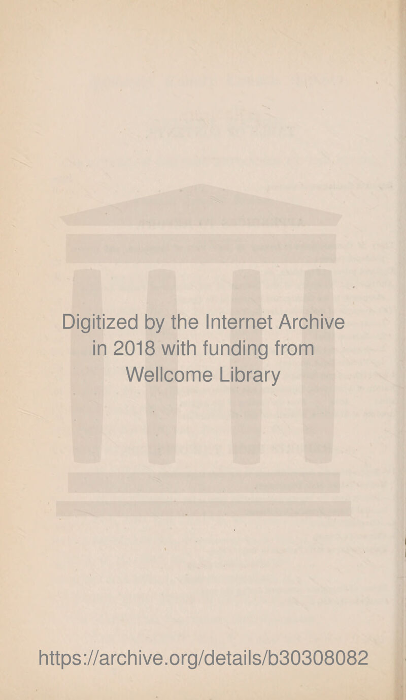 Digitized by the Internet Archive in 2018 with funding from Wellcome Library https://archive.org/details/b30308082