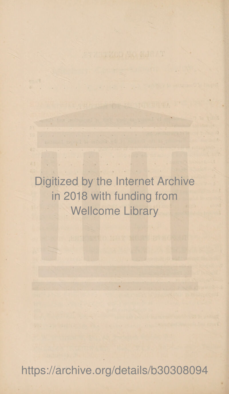 Digitized by the Internet Archive in 2018 with funding from Wellcome Library https://archive.org/details/b30308094