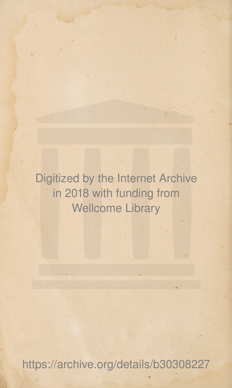 Digitized by the Internet Archive l A V in 2018 with funding from Wellcome Library https://archive.org/details/b30308227