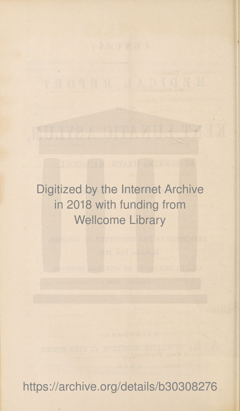 Digitized by the Internet Archive in 2018 with funding from Wellcome Library https://archive.org/details/b30308276