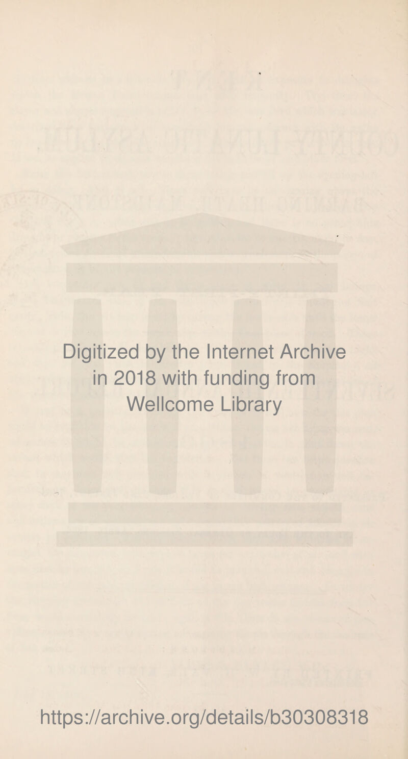 Digitized by the Internet Archive in 2018 with funding from Wellcome Library https://archive.org/details/b30308318