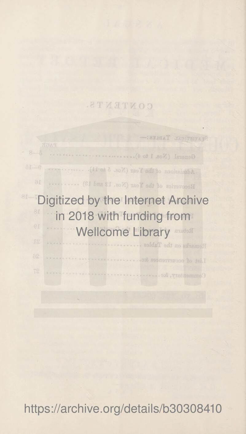 asrjfli T j, ■ ' .. od I .soft) Icier:iO Digitized by the Internet Archive in 2018 with funding from Wellcome Library https://archive.org/details/b30308410
