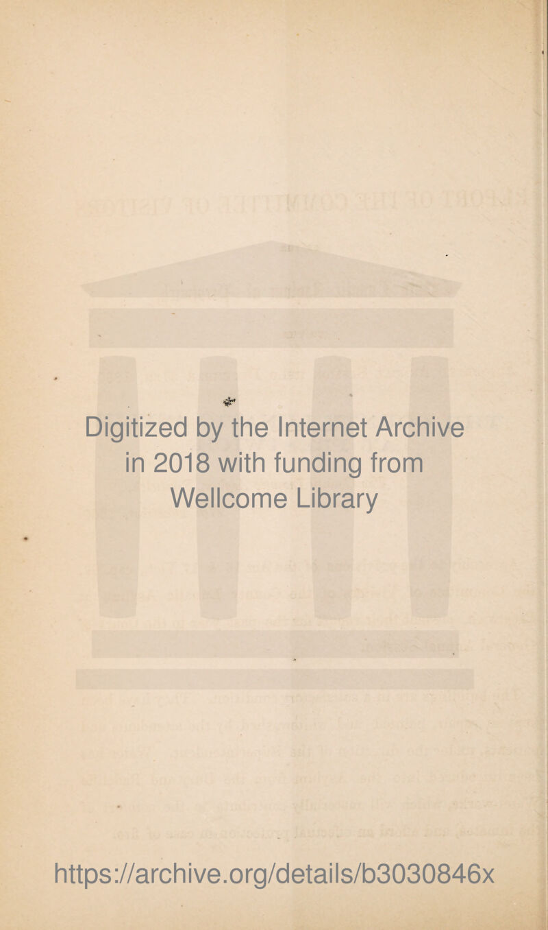 Digitized by the Internet Archive in 2018 with funding from Wellcome Library https://archive.org/details/b3030846x