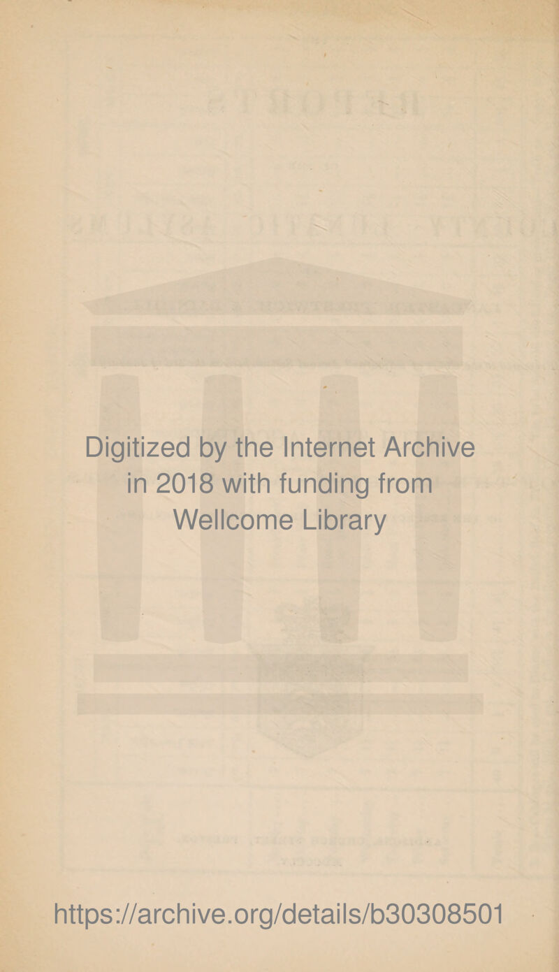 Digitized by the Internet Archive in 2018 with funding from Wellcome Library https://archive.org/details/b30308501