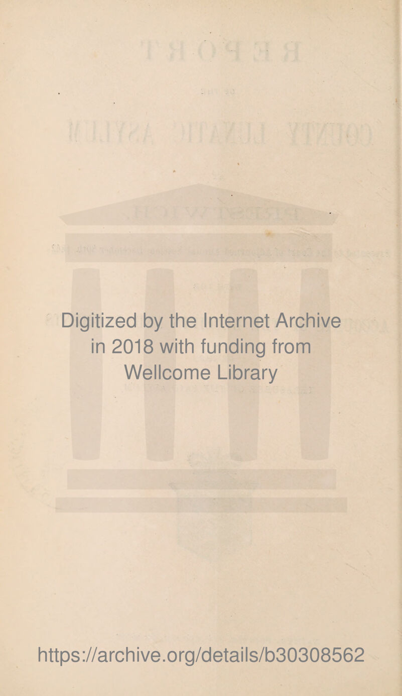 Digitized by the Internet Archive in 2018 with funding from Wellcome Library https://archive.org/details/b30308562