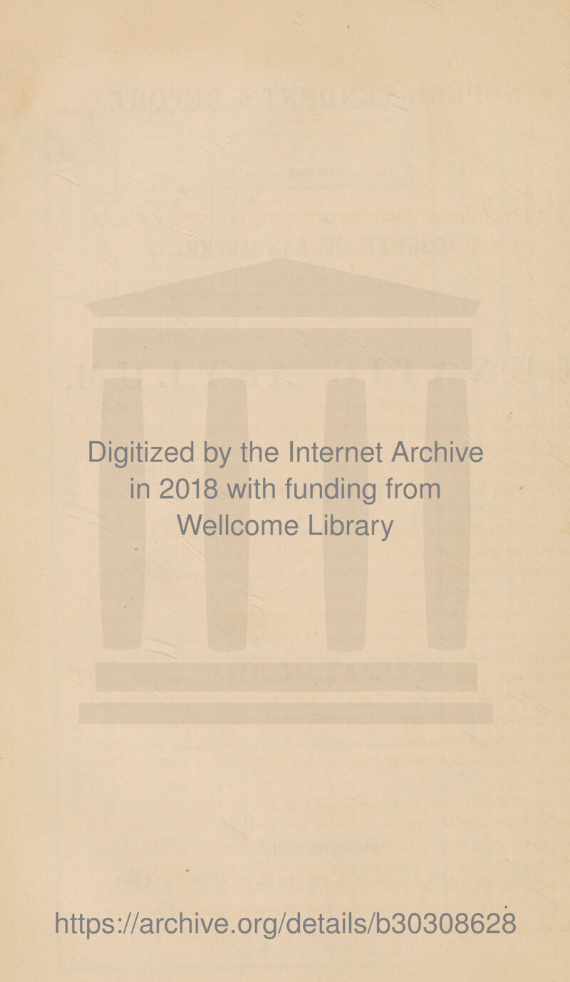 Digitized by the Internet Archive in 2018 with funding from Wellcome Library https://archive.org/details/b30308628