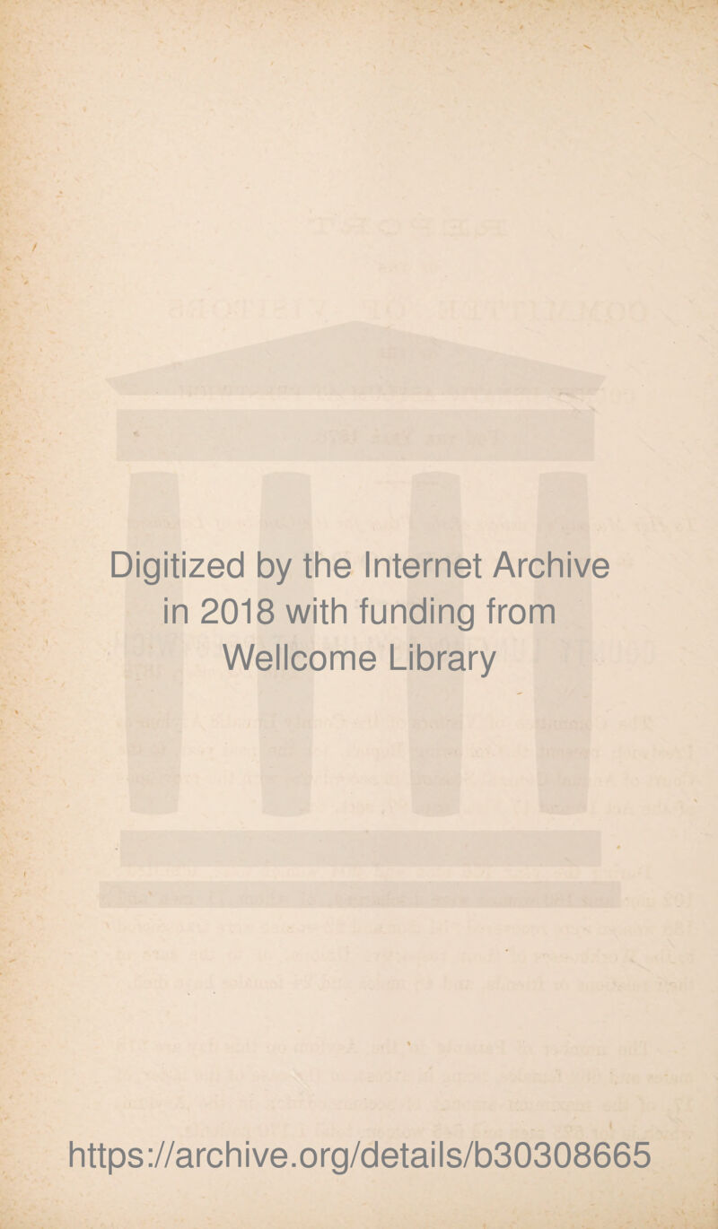 Digitized by the Internet Archive in 2018 with funding from Wellcome Library https://archive.org/details/b30308665