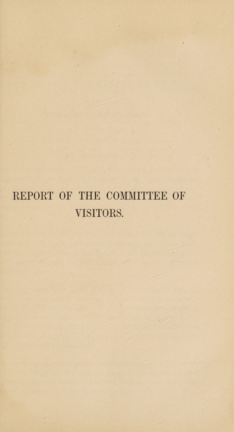 REPORT OF THE COMMITTEE OF VISITORS.