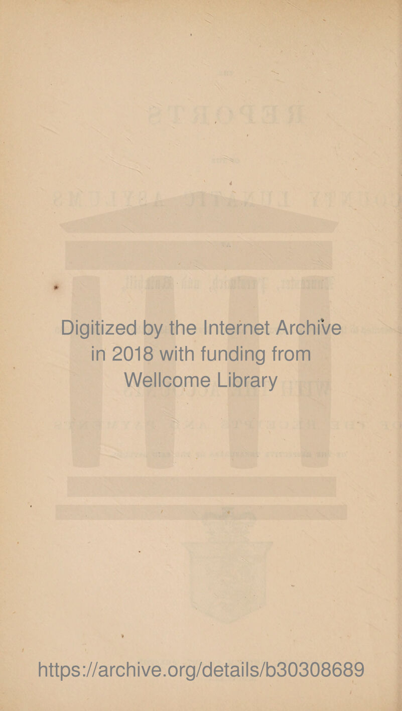 * Digitized by the Internet Archive in 2018 with funding from Wellcome Library * i https://archive.org/details/b30308689