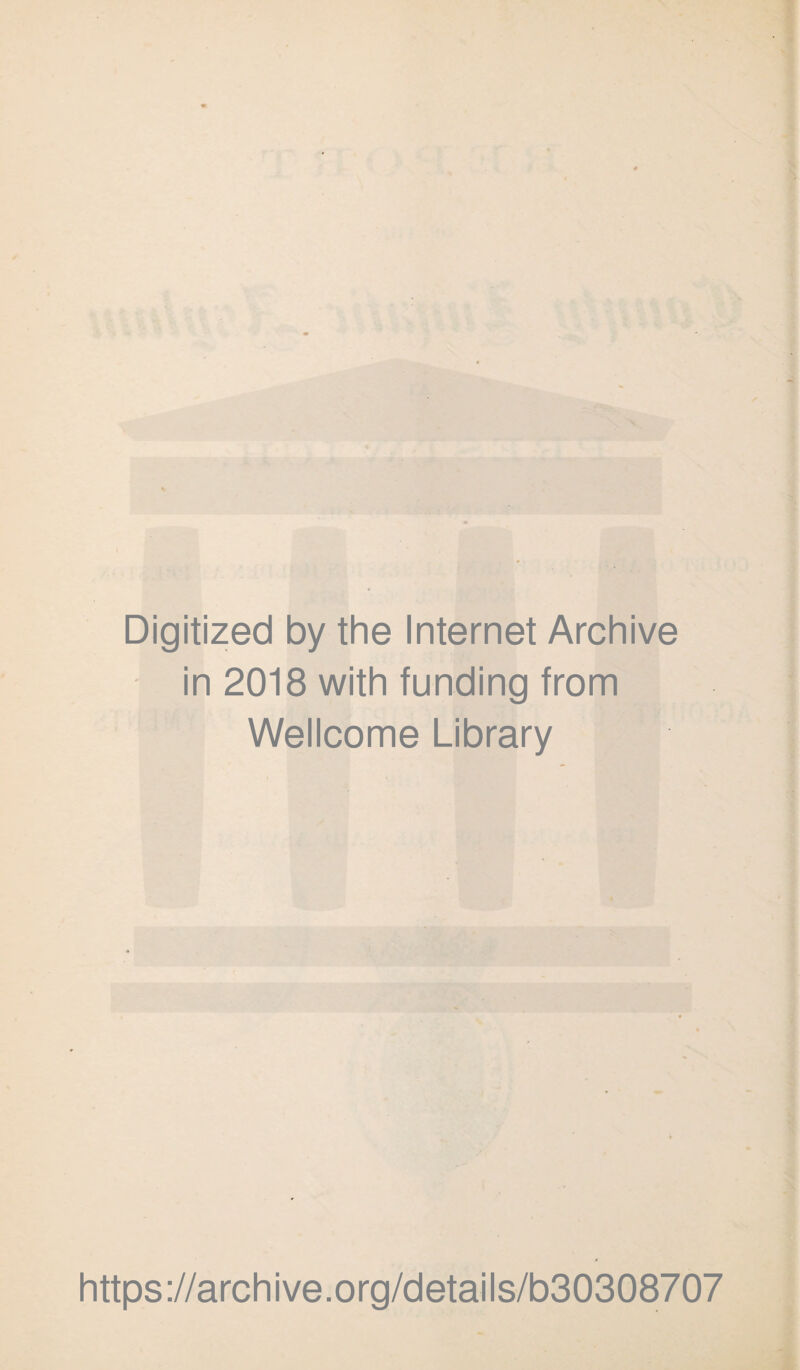 Digitized by the Internet Archive in 2018 with funding from Wellcome Library https://archive.org/details/b30308707