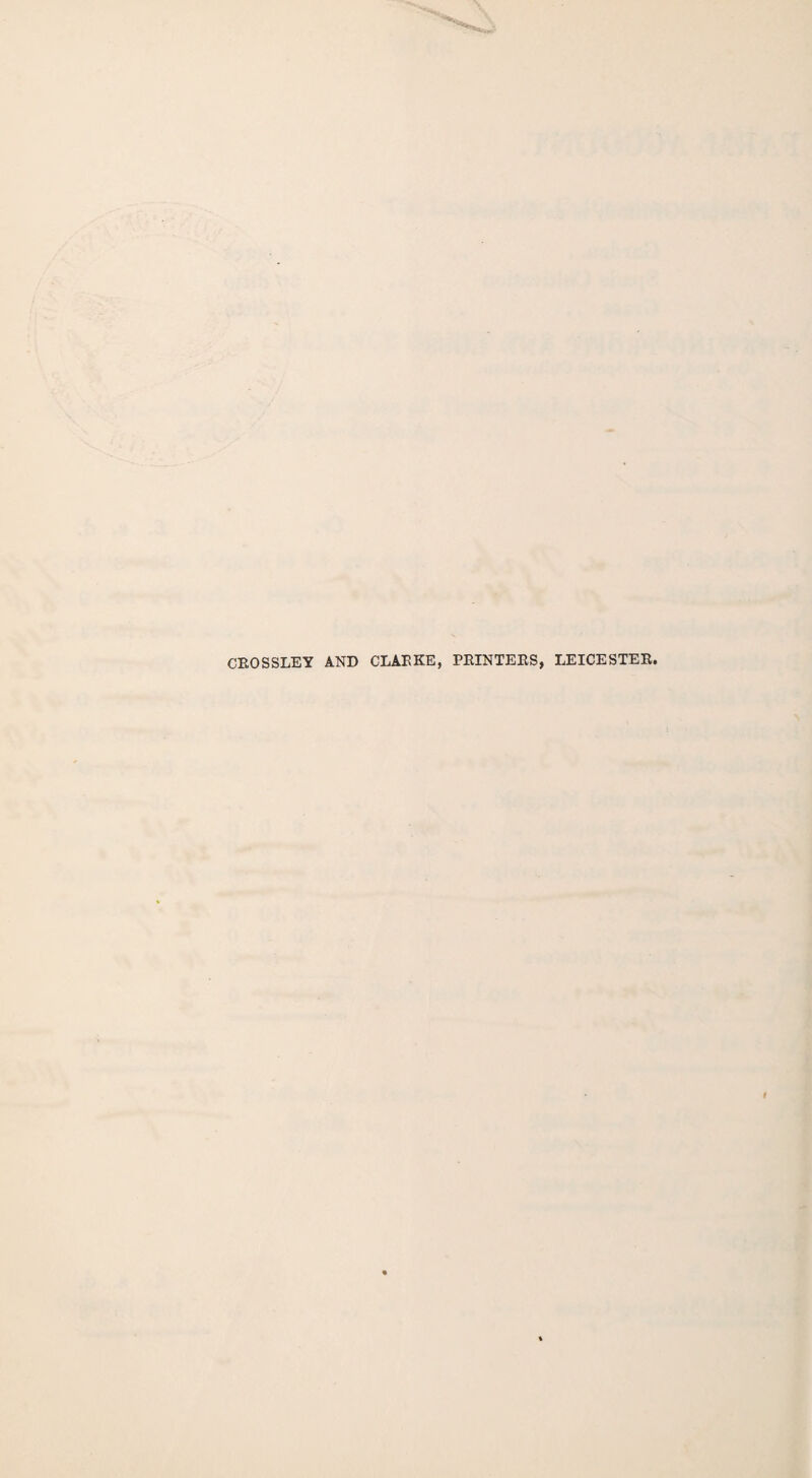 CEOSSLEY AND CLARKE, PRINTERS, LEICESTER.