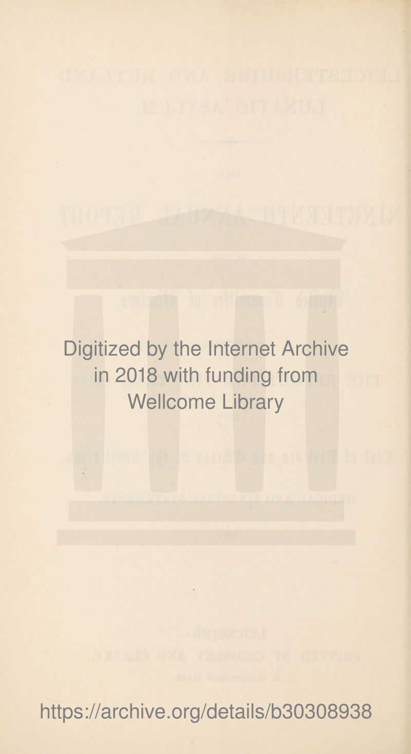 Digitized by the Internet Archive in 2018 with funding from Wellcome Library https://archive.org/details/b30308938