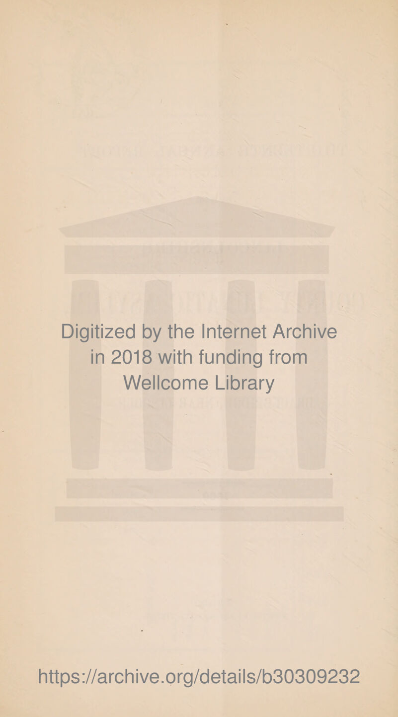 Digitized by the Internet Archive in 2018 with funding from Wellcome Library https://archive.org/details/b30309232