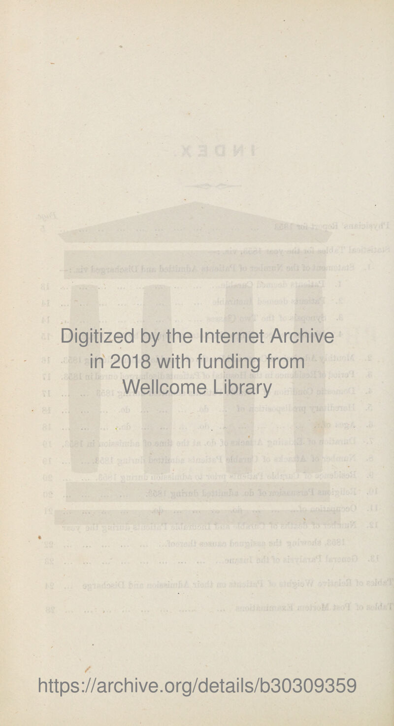 Digitized by the Internet Archive in 2018 with funding from Wellcome Library / https://archive.org/details/b30309359