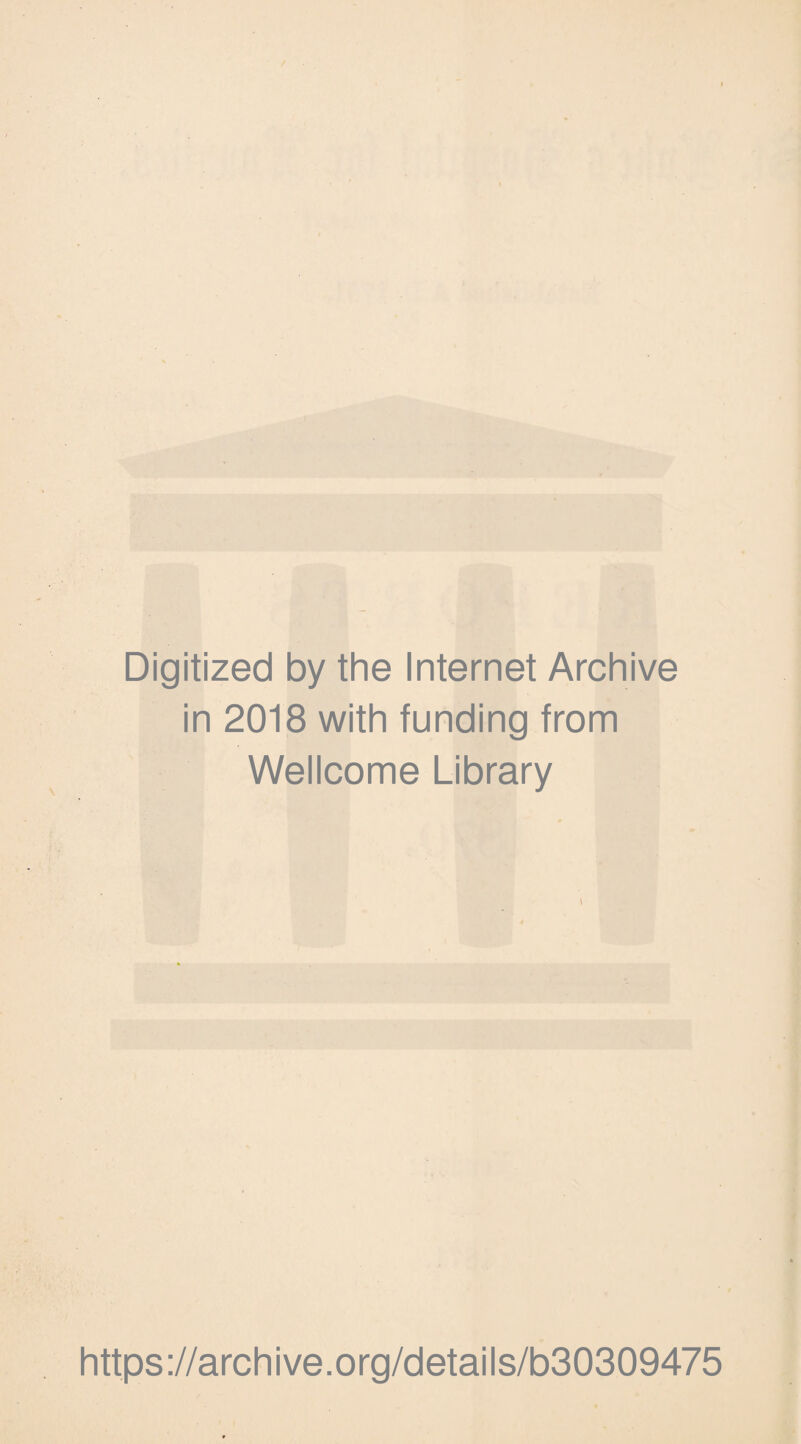 Digitized by the Internet Archive in 2018 with funding from Wellcome Library https://archive.org/details/b30309475