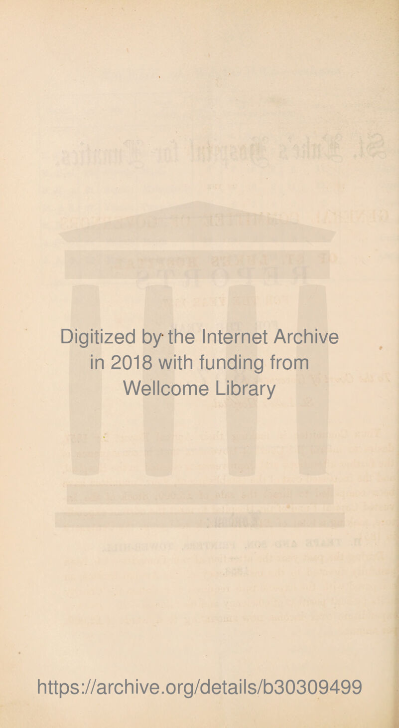 Digitized by the Internet Archive in 2018 with funding from Wellcome Library https://archive.org/details/b30309499