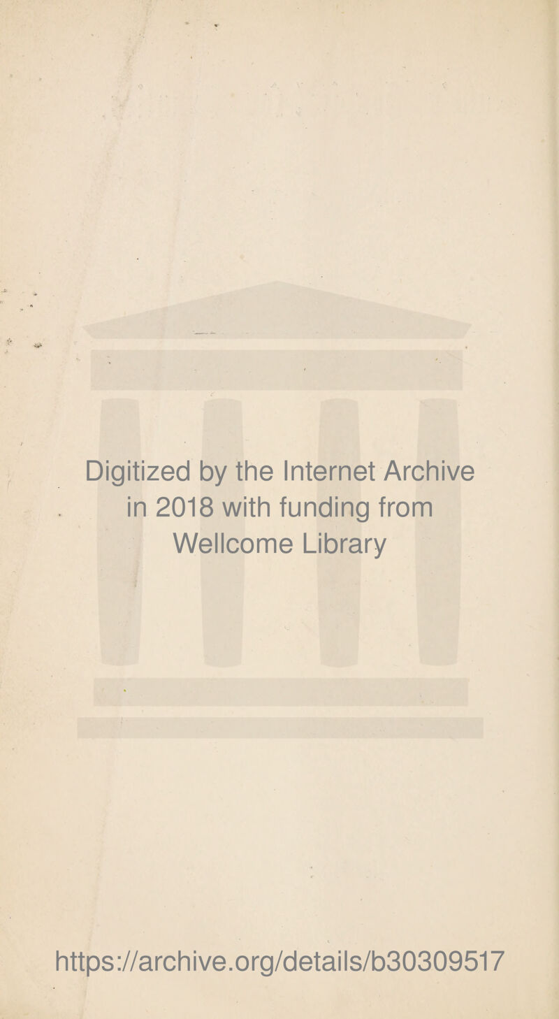 Digitized by the Internet Archive in 2018 with funding from Wellcome Library https://archive.org/details/b30309517