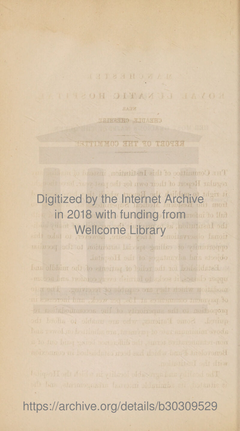 STTT TlfOD EFT EQ THOEEH ■ . i,'j - ... lijj/ixJ-i.rr.l'WLilJ ' • 1 1 i• 'I ■* >{] (ol {|/ ■) 7 to jhu * =.ju •„ \ Jr in 2018 with funding from Wellcome Library T; l fn ' 13? i<) https://archive.org/details/b30309529