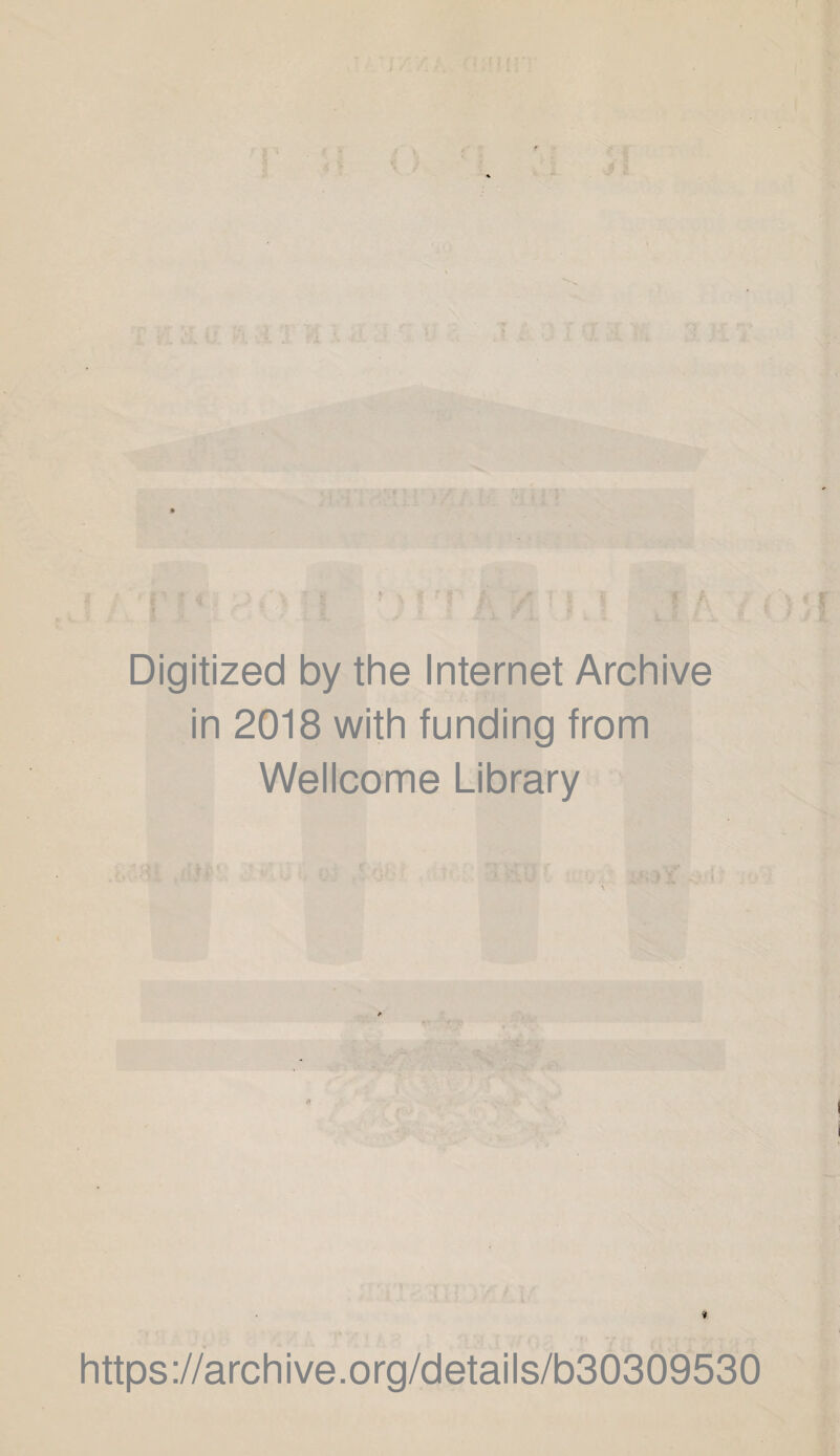 Digitized by the Internet Archive in 2018 with funding from Wellcome Library » https://archive.org/details/b30309530