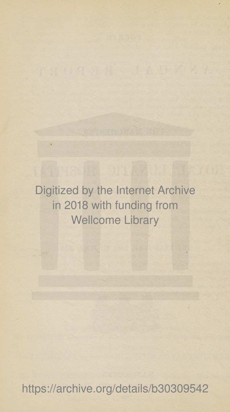 Digitized by the Internet Archive in 2018 with funding from Wellcome Library https://archive.org/details/b30309542