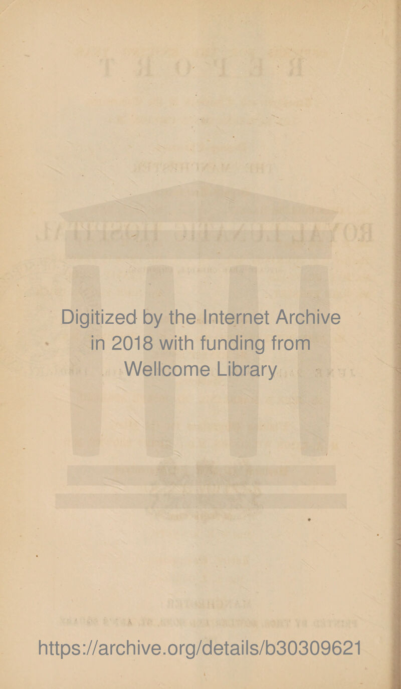 Digitized by the Internet Archive in 2018 with funding from Wellcome Library https://archive.org/details/b30309621