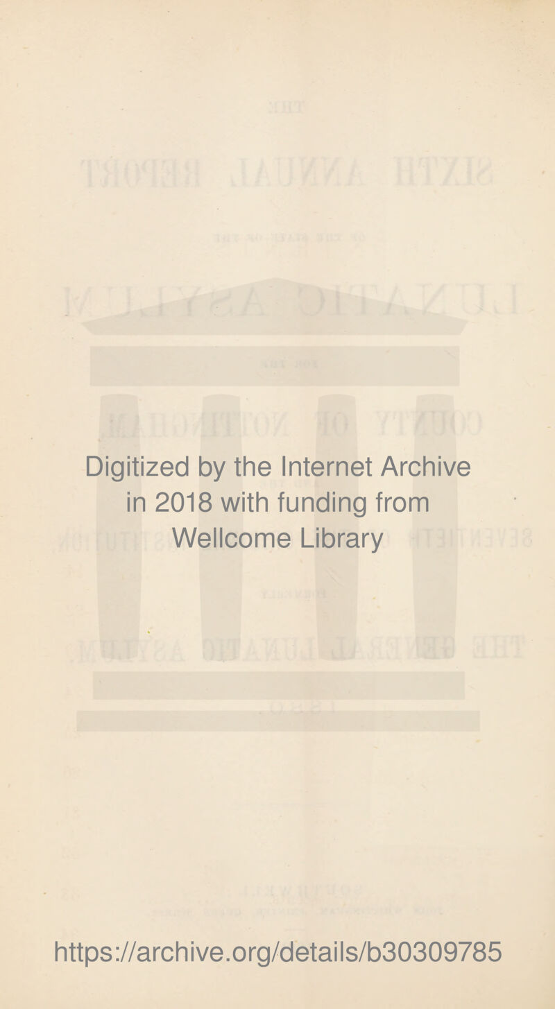 Digitized by the Internet Archive in 2018 with funding from Wellcome Library https://archive.org/details/b30309785