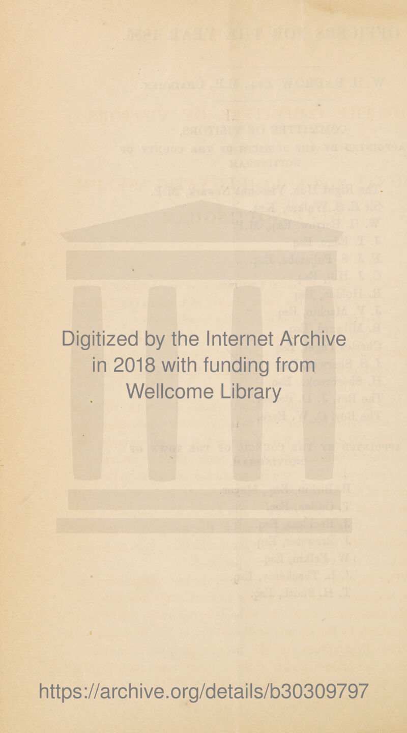 Digitized by the Internet Archive in 2018 with funding from Wellcome Library https://archive.org/details/b30309797