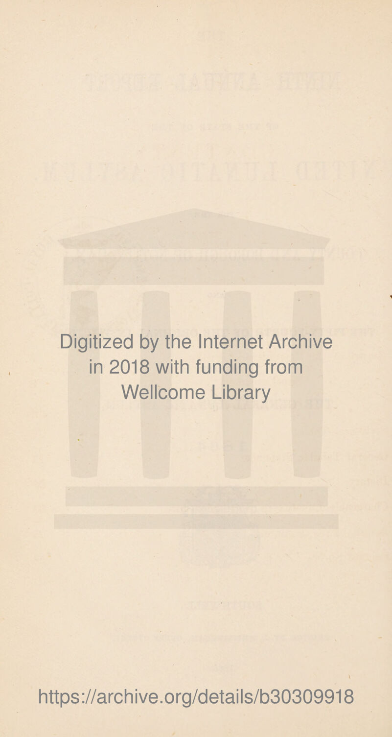Digitized by the Internet Archive in 2018 with funding from Wellcome Library \ https://archive.org/details/b30309918