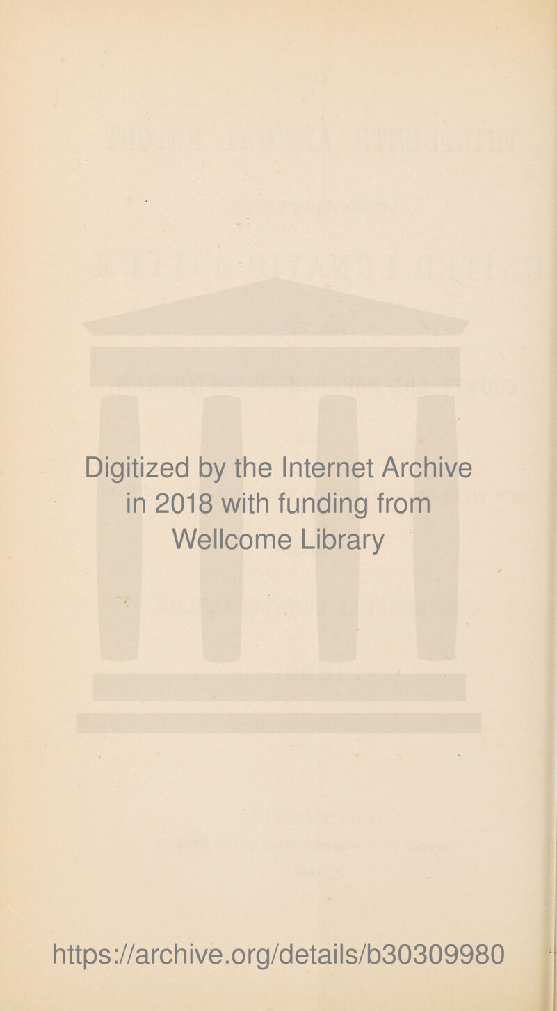 Digitized by the Internet Archive in 2018 with funding from Wellcome Library https://archive.org/details/b30309980