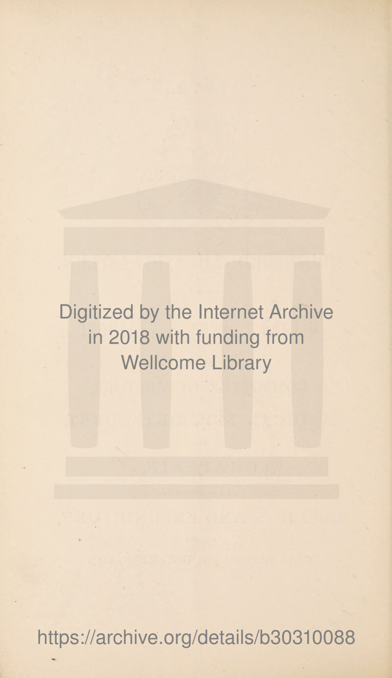 Digitized by the Internet Archive in 2018 with funding from Wellcome Library https://archive.org/details/b30310088