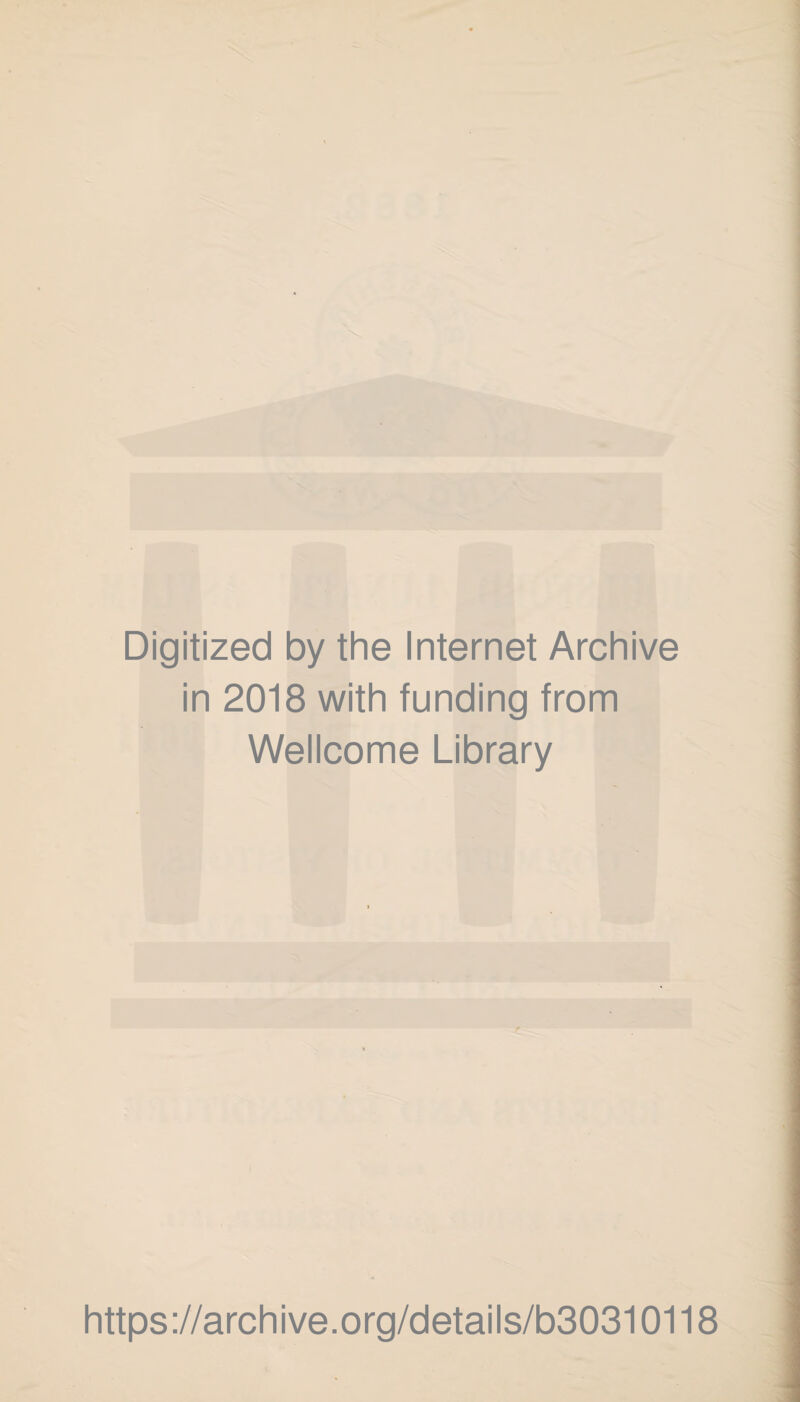 Digitized by the Internet Archive in 2018 with funding from Wellcome Library https://archive.org/details/b30310118