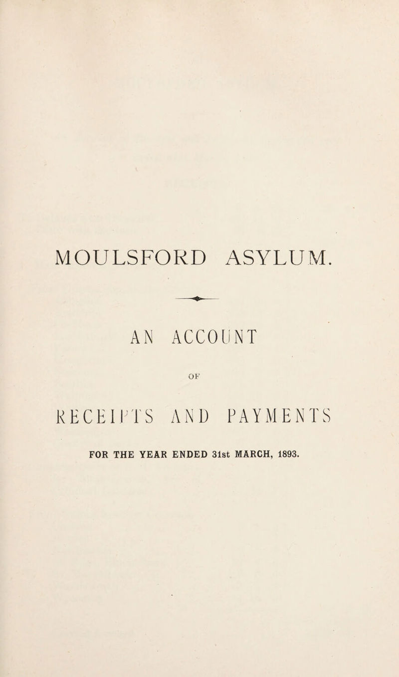 MOULSFORD ASYLUM. AN ACCOUNT OF RECEIPTS AND PAYMENTS