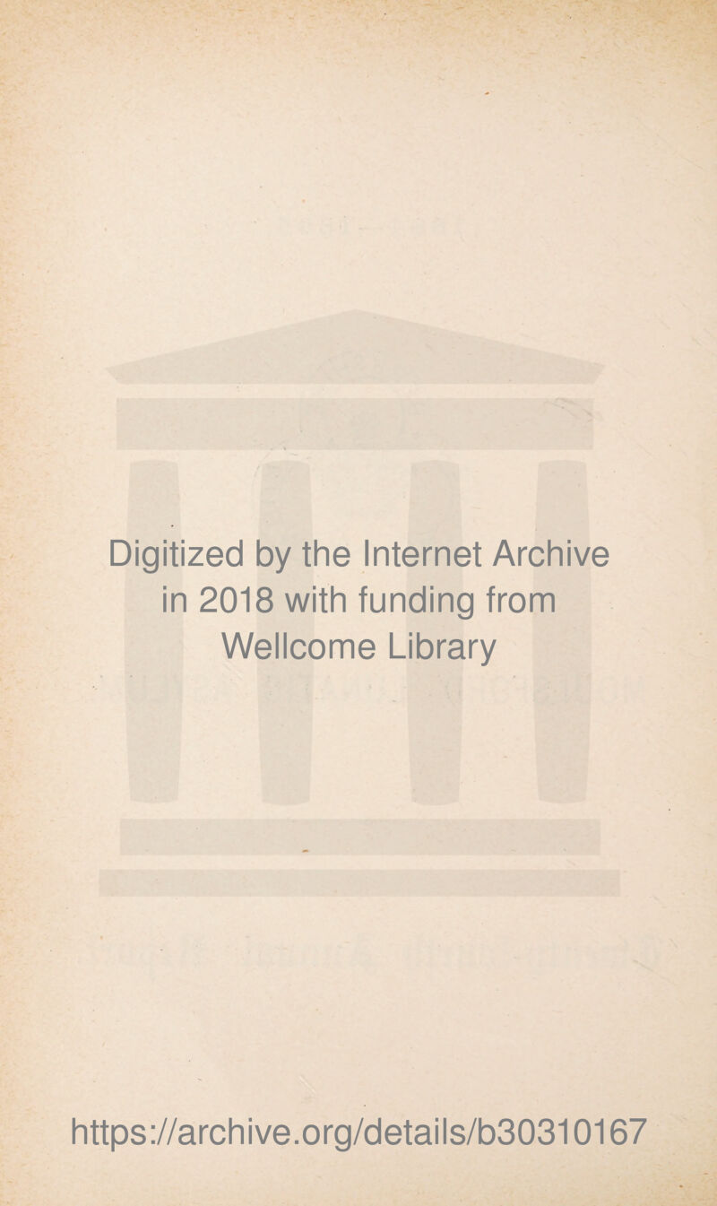 Digitized by the Internet Archive in 2018 with funding from Wellcome Library https://archive.org/details/b30310167