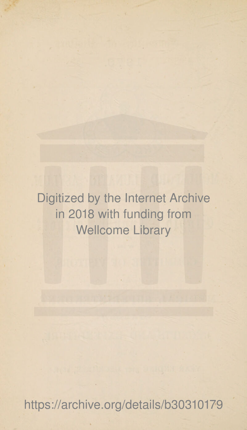 Digitized by the Internet Archive in 2018 with funding from Wellcome Library https://archive.org/details/b30310179